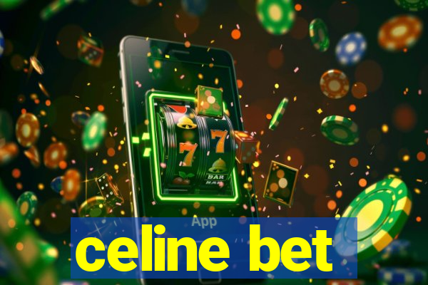 celine bet